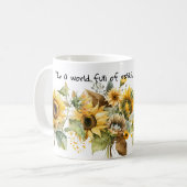 In einer Welt voller Rose, sei eine Sonnenblume Kaffeetasse (Vorderseite Links)