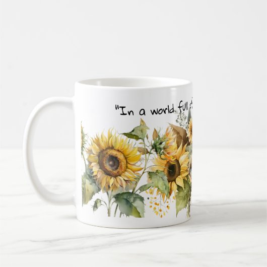 In einer Welt voller Rose, sei eine Sonnenblume Kaffeetasse (Links)