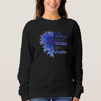 In einer Welt voller Rosen sei eine Kornblume Euro Sweatshirt