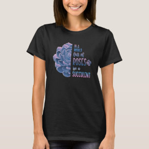In einer Welt voller Rosen sei eine saftige Liebe  T-Shirt