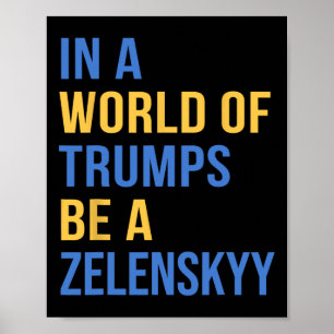 In einer Welt voller Trumps sei ein Zelensky - Ste Poster