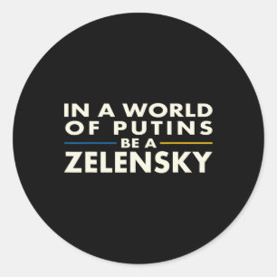 In einer Welt von Putins sei ein Selenskyj1 Runder Aufkleber