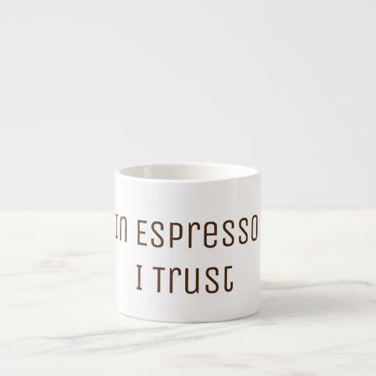 In Espresso vertraue ich auf die lustige Typografi Espressotasse (Vorderseite)