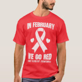 In February We Go Red for Heart Disease Awareness T-Shirt (Vorderseite)