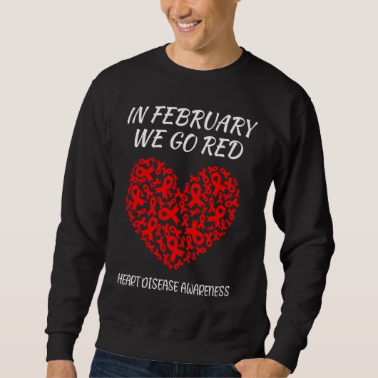 In February We Go Red Heart Disease Awareness Hear Sweatshirt (Vorderseite)