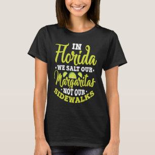 In Florida salzen wir unsere Margaritas, nicht die T-Shirt