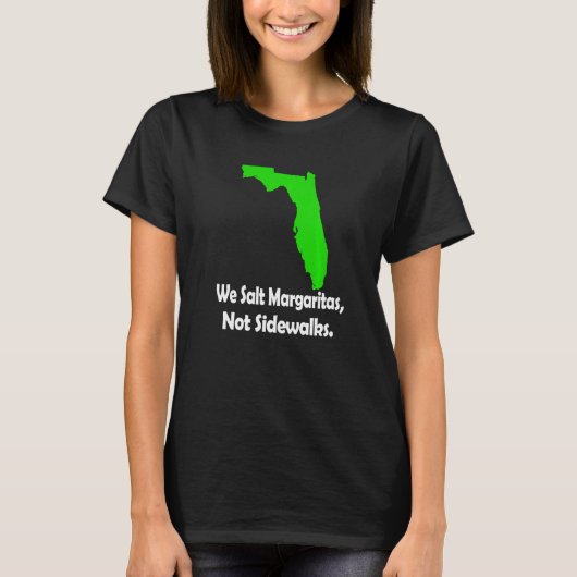 In Florida We Salt Margarita Not Sidewalks Winter  T-Shirt (Vorderseite)