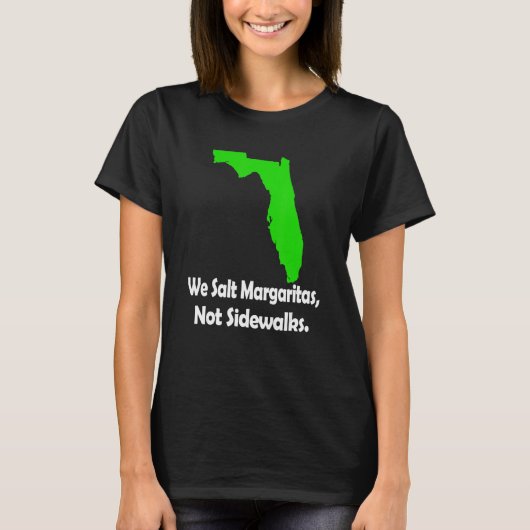 In Florida We Salt Margarita Not Sidewalks Winter T-Shirt (Vorderseite)