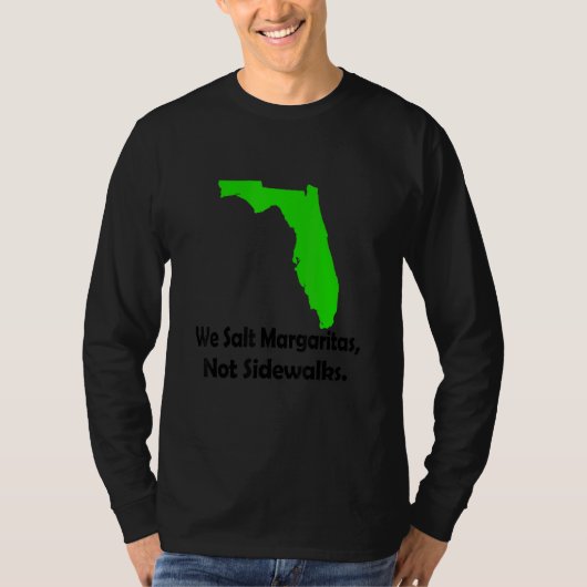 In Florida We Salt Margarita Not Sidewalks Winter T-Shirt (Vorderseite)