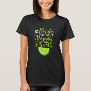 In Florida wir Salz Margaritas nicht Sidewald Limo T-Shirt