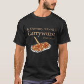 In Germany we call it Currywurst T-Shirt (Vorderseite)