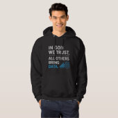 In God We Trust All Others Bring Data Lean Quote Hoodie (Vorne ganz)