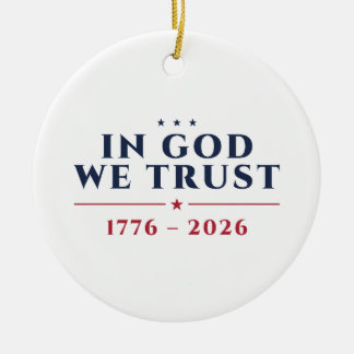 In Gott vertrauen wir 1776-2026 Keramik Ornament