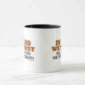 In Gott vertrauen wir. Alle anderen Wir Polygraphe Tasse (Zentrum)