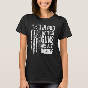 In Gott vertrauen wir Gewehre sind Just Backup - U T-Shirt