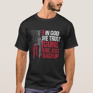 In Gott vertrauen wir Waffen sind nur Backup Patri T-Shirt