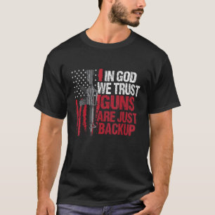 In Gott vertrauen wir Waffen sind nur Backup Patri T-Shirt