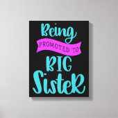 In große Schwester befördert werden Leinwanddruck (Vorderseite)