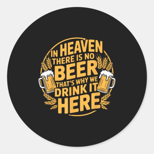 In Heaven There Is No Beer Runder Aufkleber (Vorderseite)