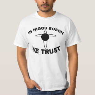 In Higgs Boson vertrauen wir lustigem T - Shirt