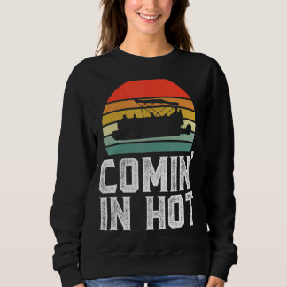 In Hot Pontoon Captain Boat Boat Sweatshirt