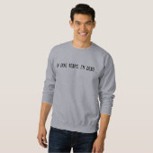 In Hundejahren bin ich tot Sweatshirt (Vorne ganz)