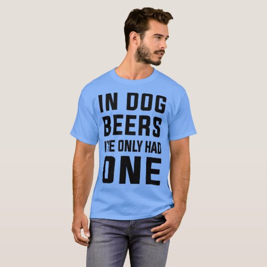 In Hundejahren hatte ich nur einen Funny Bierliebh T-Shirt (Vorne ganz)