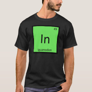 In - Iguanodon Dinosaur Chemie Periodensystem T-Shirt