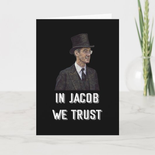 In Jacob Rees-Mogg vertrauen wir Karte (Vorderseite)