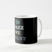 In Jazz we Trust Jazz Day Mug Kaffeetasse (VorderseiteRechts)