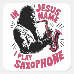 In Jesu Christi Name spiele ich Saxophon Bigfoot Quadratischer Aufkleber