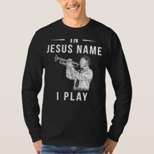 In Jesus Name, blähe ich die Trompete! T-Shirt