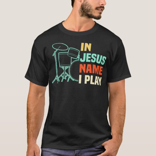 In Jesus Name I Play Drums Christian Worship Drumm T-Shirt (Vorderseite)