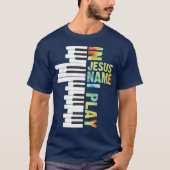 In Jesus Name I Play Piano Christian Music Gift T-Shirt (Vorderseite)