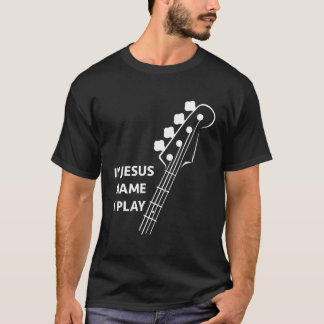 In Jesus Name spiele ich Christliche Band Bass Pla T-Shirt