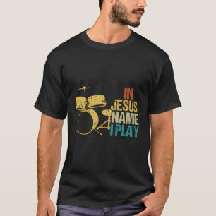 In Jesus Name spiele ich für Trommeln Christlich M T-Shirt