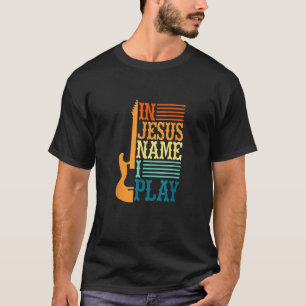 In Jesus Name spiele ich Gitarre Christlich Guitar T-Shirt