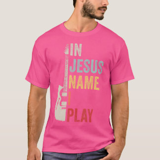 In Jesus Name spiele ich Gitarre Christliche Band T-Shirt