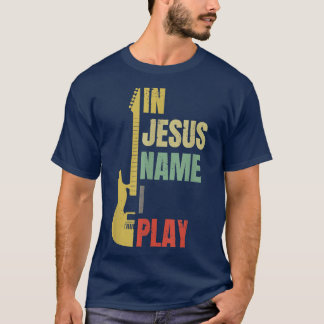 In Jesus Name spiele ich Gitarre-T - Shirt