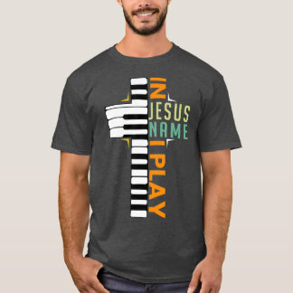 In Jesus Name spiele ich Piano Christlich Musiker T-Shirt