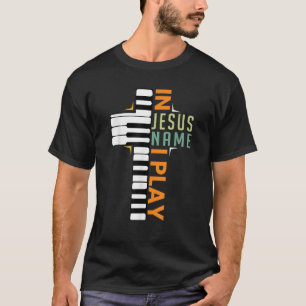 In Jesus Name spiele ich Piano Christlich Musiker T-Shirt