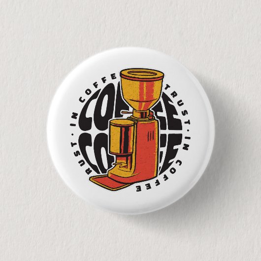 In Kaffee vertrauen wir Button (Vorderseite)