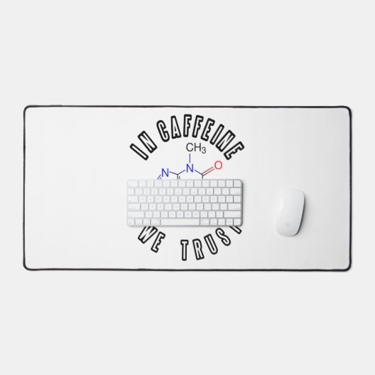 In Koffein vertrauen wir auf das Koffeinmolekül Schreibtischunterlage (Tastatur & Maus)