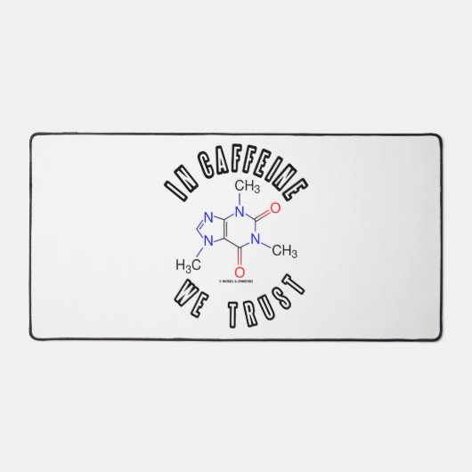 In Koffein vertrauen wir auf das Koffeinmolekül Schreibtischunterlage (Vorderseite)