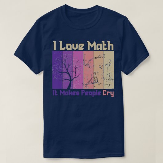 In Liebe mathematisiert es die Menschen zum Weinen T-Shirt (Design vorne)