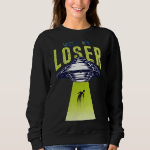 In Loser gehen wir Hintern Stuff Alien Ufo Abdu Sweatshirt