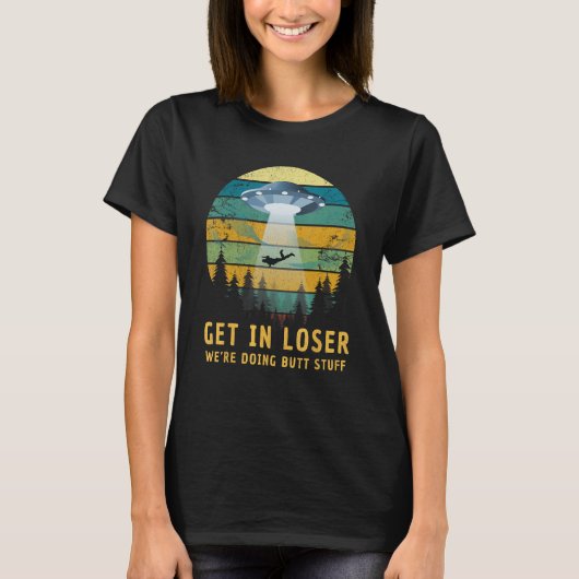 In Loser machen wir Hintern Stuff Alien Ufo T-Sh T-Shirt (Vorderseite)