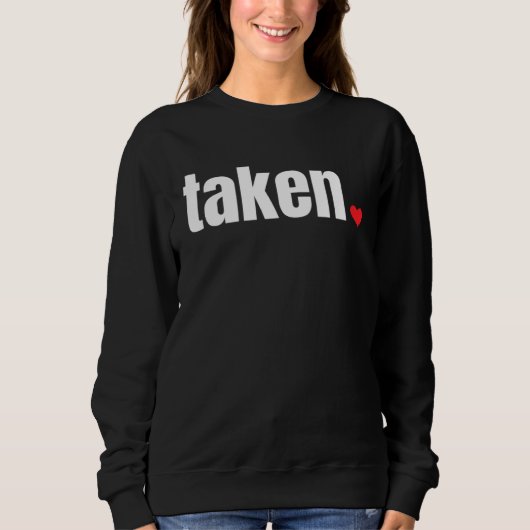 IN LOVE AND TAKEN Valentine s Day Sweatshirt (Vorderseite)