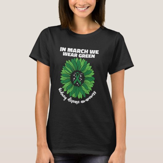 In March We Wear Green Kidney Disease Awareness CK T-Shirt (Vorderseite)