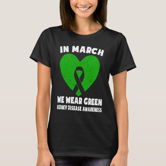 In March We Wear Green Kidney Disease Awareness T-Shirt (Vorderseite)